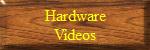 Hardware Videos
