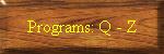 Programs: Q-Z